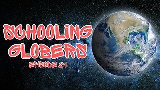 Schooling Globers - Episode 21