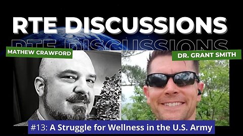 RTE Discussions #13: A Struggle for Wellness in the U.S. Army (w/ Dr. Grant Smith)