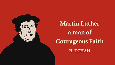 Martin Luther, a man of Courageous Faith 담대한 믿음의 사람 마틴 루터