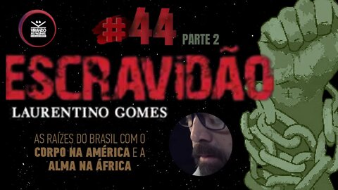 ESCRAVIDÃO Resenha 2 / Laurentino Gomes #44 Virando as Páginas por Armando Ribeiro