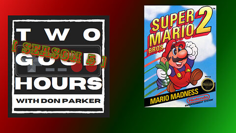 Two Good Hours - #21 - Super Mario Bros. 2