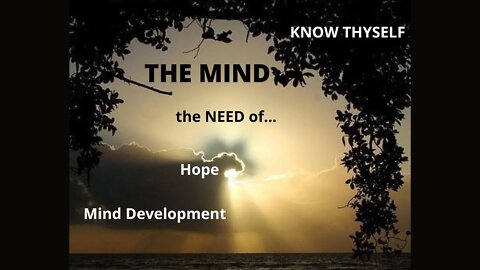 The Mind Needs | HOPE | Know Thyself