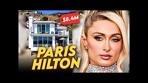 Paris Hilton - House Tour - $8.4 Million Malibu Mansion & More