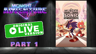 The Murder Of Sonic The Hedgehog (Part 1) | MIDNIGHT ADVENTURE CLUB (Original Live Version)