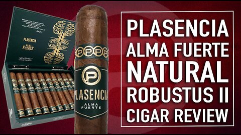 Plasencia Alma Fuerte Natural Cigar Review
