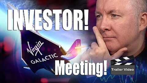 VIRGIN GALACTIC SPCE STOCK - INVESTOR MEETING TRAILER!! @MartynLucas