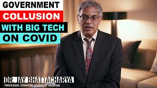 HOW OUR GOVERNMENT COLLUDED WITH BIG TECH OVER COVID- DR. JAY BHATTACHARYA