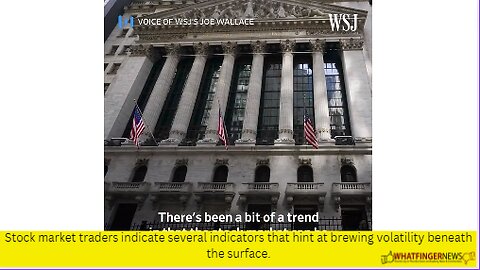 Stock market traders indicate several indicators that hint at brewing volatility beneath