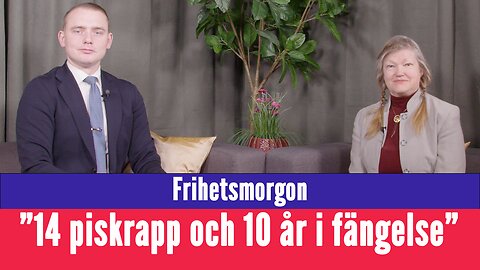 Frihetsmorgon - "14 piskrapp och 10 år i fängelse för bedrägeri?"