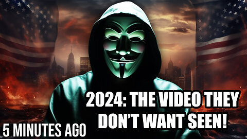 2024 - The Video They Don't Want Seen!