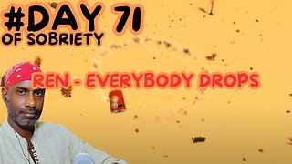 Day 71 Sobriety: Riding Waves of Recovery and Resilience | Ren - 'Everybody Drops' Reaction