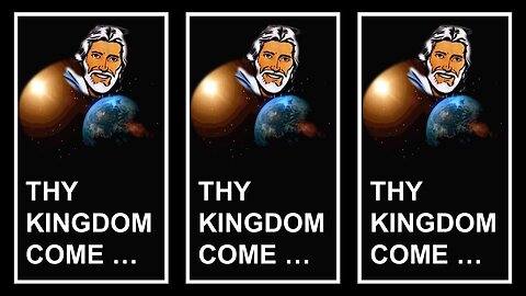 THY KINGDOM COME!