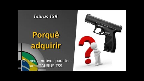 Taurus TS9 - 05 motivos para ter uma