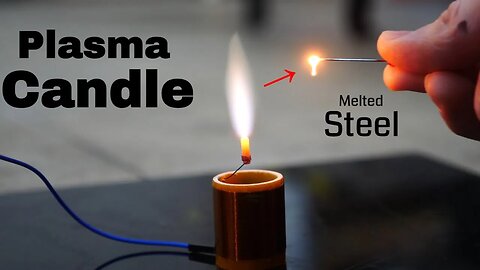 The World's Hottest Candle Can Actually Melt Steel-Plasma Candle