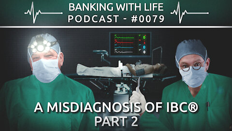 A Misdiagnosis of IBC® (Part 2) (BWL POD #0079)