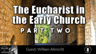 07 Oct 22, Hands on Apologetics: The Eucharist in the Early Church (Pt. 2)