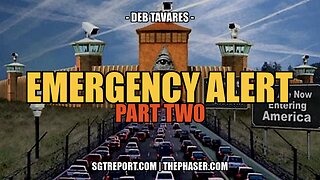 EMERGENCY ALERT FROM DEBORAH TAVARES - PT. 2