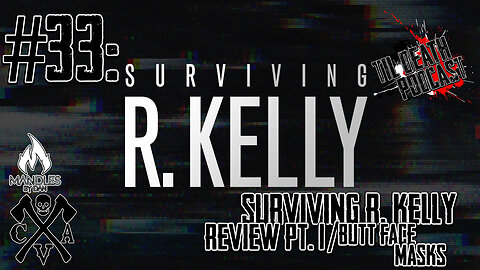 #33: Surviving R. Kelly Review Pt. 1/Butt Face Masks | Til Death Podcast | 10.1.19