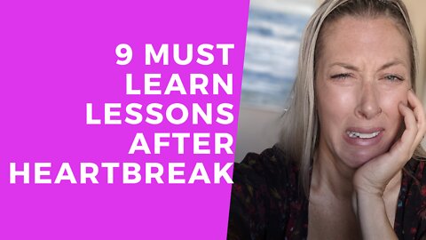 9 MUST Learn Lessons after a BREAKUP [DON’T MISS THESE!]