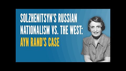 (mirror) Solzhenitysyn vs. Ayn Rand --- ARI