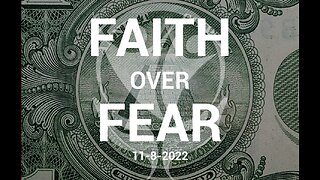 Faith Over Fear - 11.8.2022