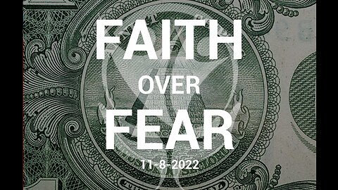 Faith Over Fear - 11.8.2022