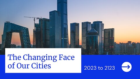 The Changing Face of Our Cities: 2023 to 2123