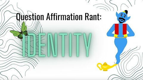 Question Affirmations #14 | Identity