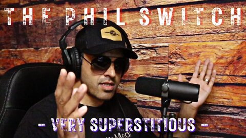 Very Superstitious | The Phil Switch