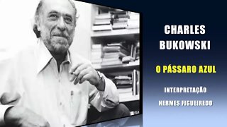 Poesia "O Pássaro Azul" [Charles Bukowski]