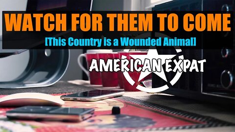 Watch For Them to Come [The Country is a Wounded Animal]