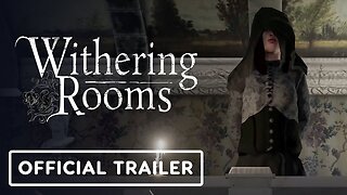 Withering Rooms - Official Launch Trailer