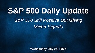S&P 500 Daily Market Update for Wednesday July 24, 2024