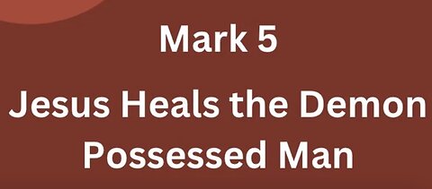 Ep 2 - Mark 5 Jesus Heals a Demon Possessed Man