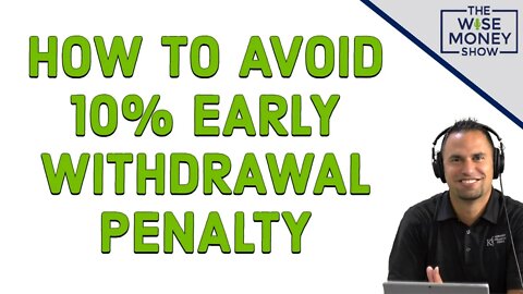 How To Avoid 10% Early Withdrawal Penalty