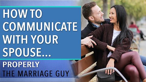 How To Communicate With Your Spouse...PROPERLY| The Marriage Guy