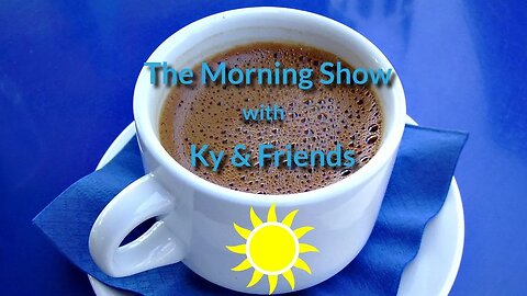 The Morning show with Ky & Friends!
