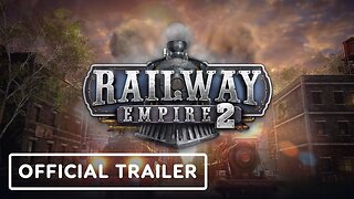 Railway Empire 2 - Official Release Date Announcement Trailer