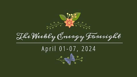 The Weekly Energy Foresight - April 01-07, 2024