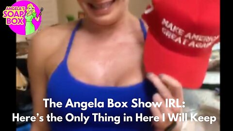 The Angela Box Show IRL: Here's the Only Thing in Here I Will Keep