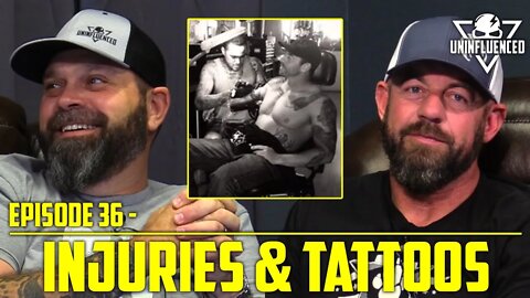 Bad Injuries & Better Tattoos | Uninfluenced - Episode 36