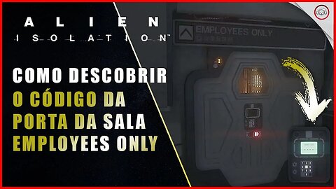 Alien Isolation, Como descobrir o código da porta da sala Employees Only | Super-Dica