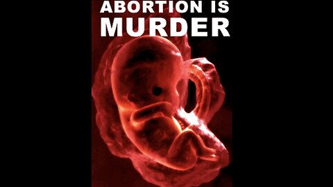 ABORTION IS MURDER - Abortions for ORGAN and ADRENOCHROME HARVESTING - PLANNED PARENTHOOD