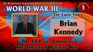 Brian Kennedy: The CCP vs. America: The Threat of Nuclear War