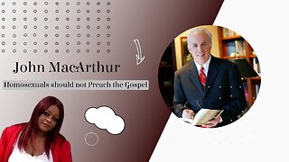 John MacArthur on Homosexuals should not Preach the gospel