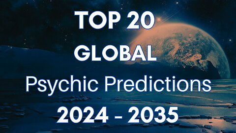 Top 20 Psychic Predictions for 2024 - 2035