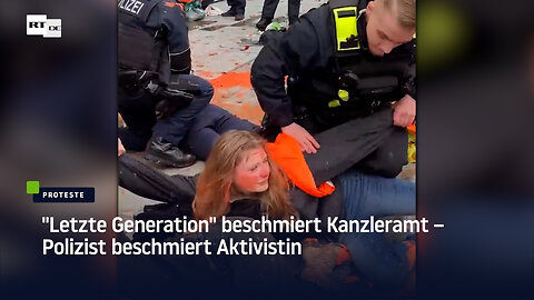 "Letzte Generation" beschmiert Kanzleramt – Polizist beschmiert Aktivistin