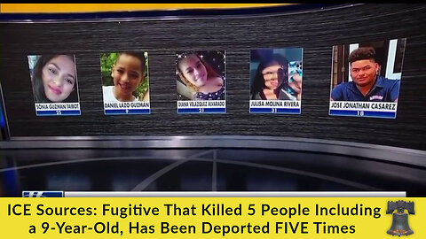 ICE Sources: Fugitive That Killed 5 People Including a 9-Year-Old, Has Been Deported FIVE Times