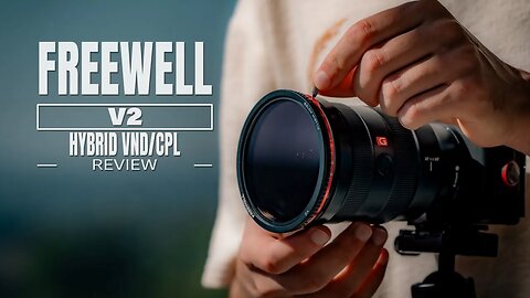 Freewell V2 Hybrid VND/CPL Filter System Review