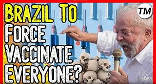 BRAZIL TO FORCE VACCINATE EVERYONE? – NEW VAX LAWS PROPOSED!